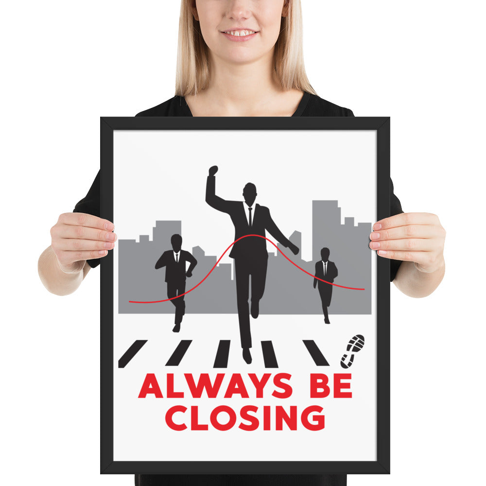 Always Be Closing- Framed poster